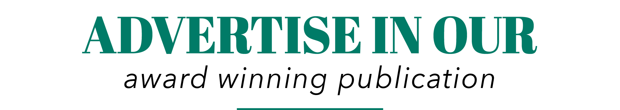 Advertise in our award winning publication!